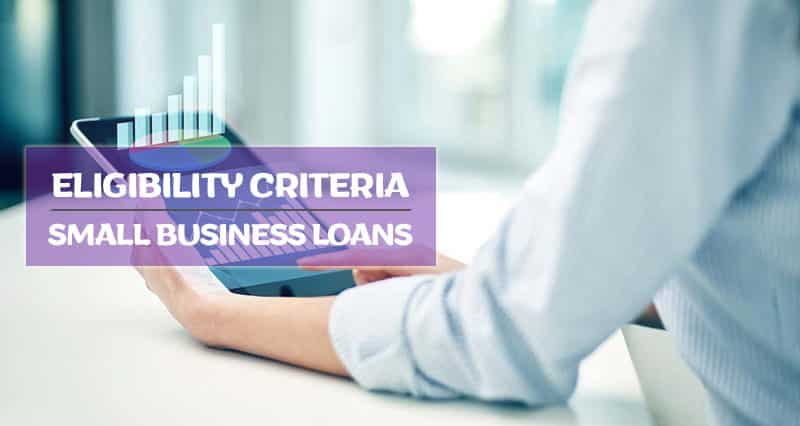 What is the Eligibility for a Small Business Loan?